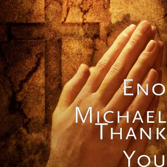 Thank You by Eno Michael