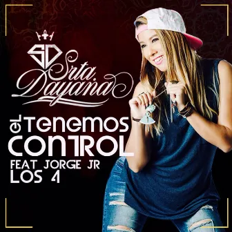 Tenemos El Control (feat. Jorge Jr & Los 4) by Srta. Dayana