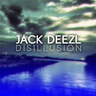 Disillusion by Jack Deezl