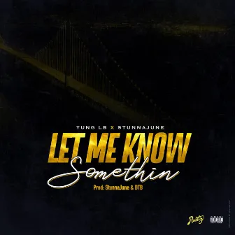 Let Me Kno Somethin' by Stunna June