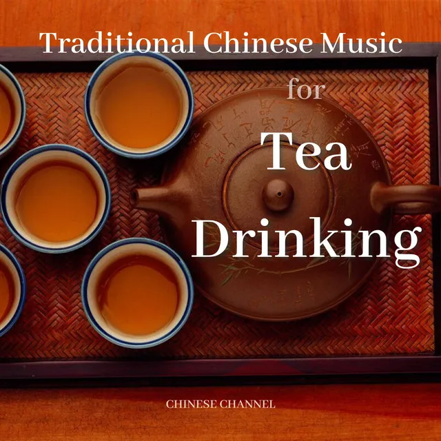 Traditional Chinese Music for Tea Drinking