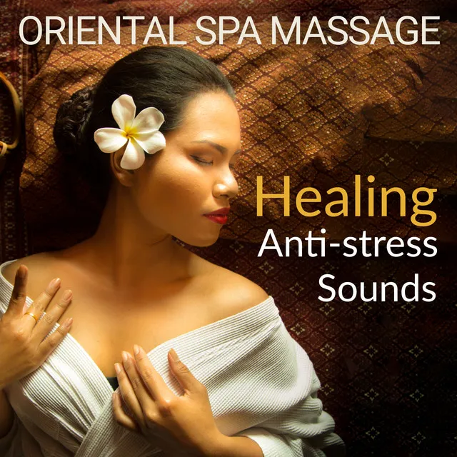 Oriental Spa Massage (Healing Anti-Stress Sounds, Background for Asian Wellness & Spa)