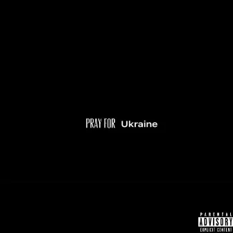 Pray for Ukraine by Jay $teez