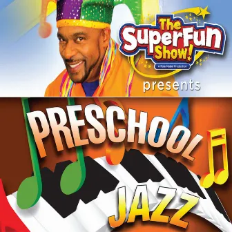 The SuperFun Show Presents: PreSchool Jazz by Shawn Brown