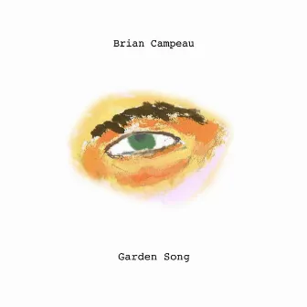 Garden Song by Brian Campeau