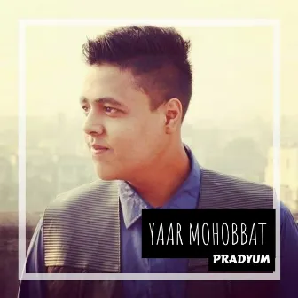 Yaar Mohobbat by Pradyum