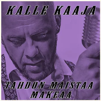 Tahdon maistaa makeaa by Kalle Kaaja