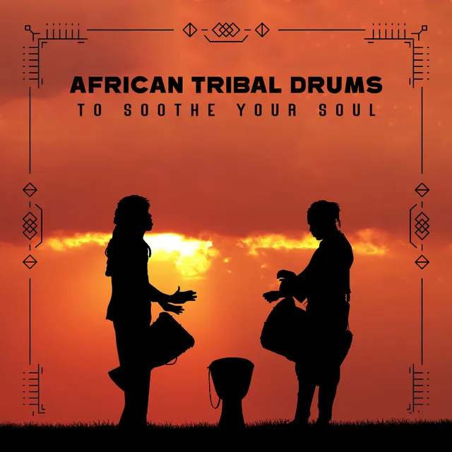 African Tribal Drums to Soothe Your Soul (Shamanic Drumming, African Dreams)