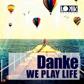 We Play Life by Danke