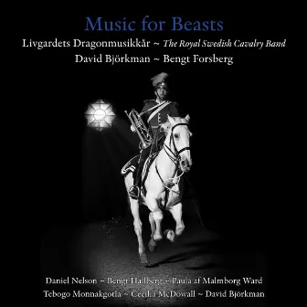 Music for Beasts by Livgardets dragonmusikkår