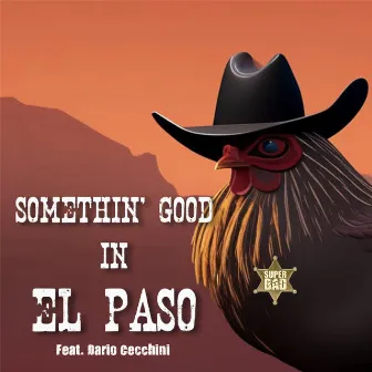 Somethin' Good In El Paso by SUPER BAD