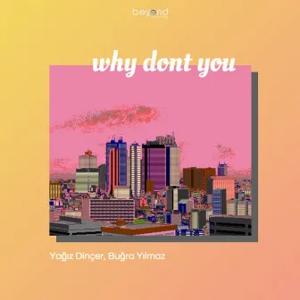 Why Don't You by Bugra Yilmaz