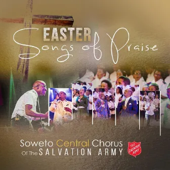 Easter Songs of Praise (Live) by Soweto Central Chorus of the Salvation Army