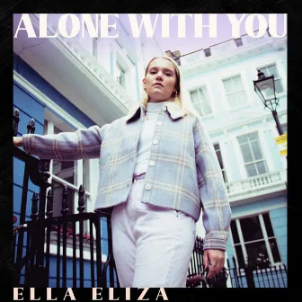 ALONE WITH YOU by Ella Eliza