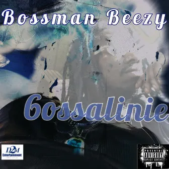 Bossalinie by Bossman Beezy