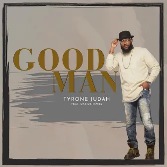 Good Man by Tyrone Judah