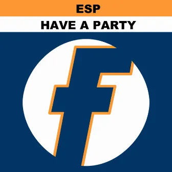 Have a Party by E.S.P.