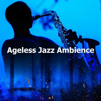 Ageless Jazz Ambience by Gentlemen's Jazz