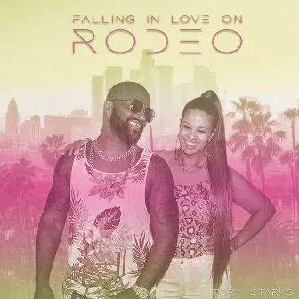 Falling in Love on Rodeo by Tory Starks