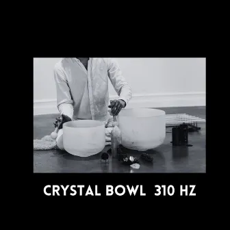 Crystal Bowl 310 Hz by Pedro Caceres