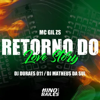 Retorno do Love Story by MC Gil ZS