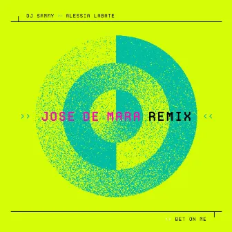 Bet On Me (Jose De Mara Remix) by Alessia Labate