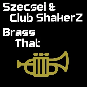 Brass That by Club ShakerZ