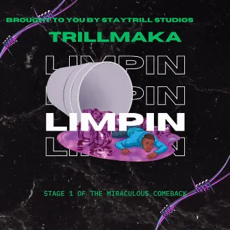 LIMPIN by TRILLMAKA