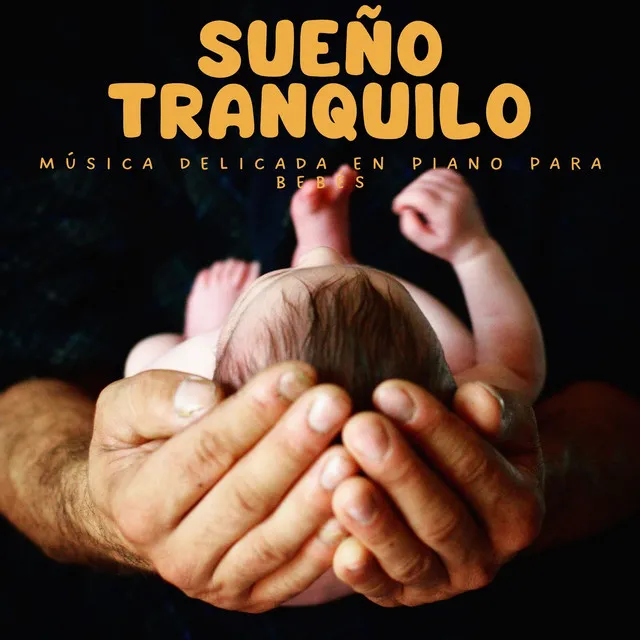 Sueño Tranquilo: Música Delicada En Piano Para Bebés