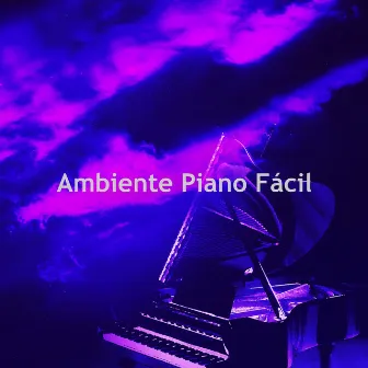 Ambiente Piano Fácil by Triste piano musique oasis