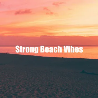 Strong Beach Vibes by Sea Smooth Waves