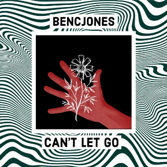 Can't Let Go by Bencjones