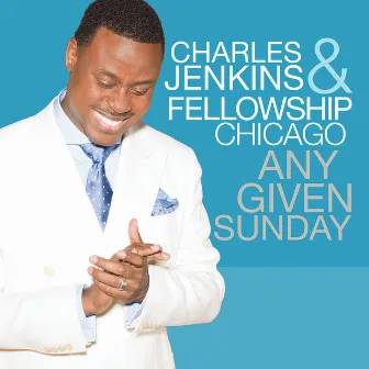 Any Given Sunday (Live) by Charles Jenkins & Fellowship Chicago