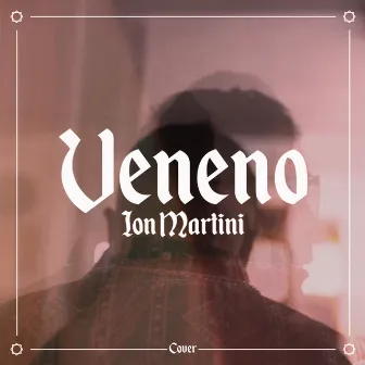 Veneno by Ion Martini