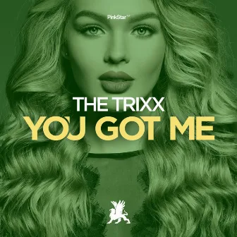 You Got Me by The Trixx