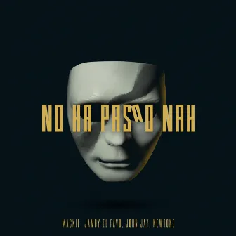 No Ha Pasao Nah by John Jay