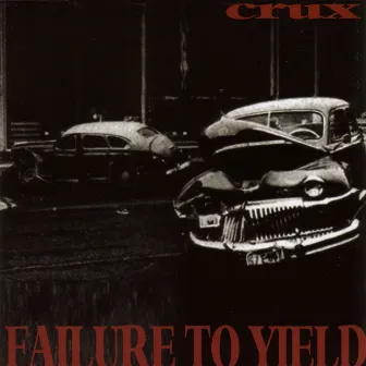 Failure To Yield by Crux