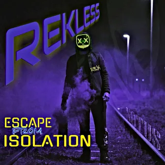 Escape From Isolation by Rekless