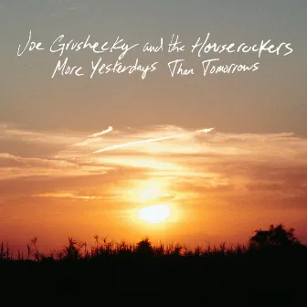 More Yesterdays Than Tomorrows by Joe Grushecky and the Houserockers