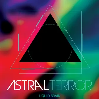 Liquid Brain by Astral Terror