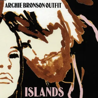 Islands by Archie Bronson Outfit