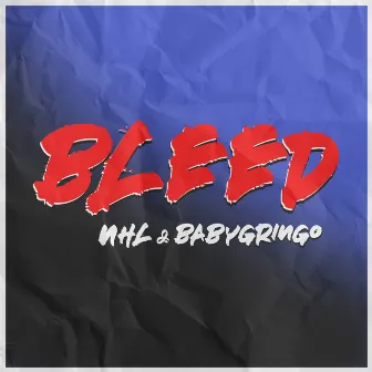 Bleed by Baby Gringo