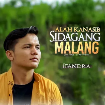 Alah Kanasib Sidagang Malang by Ifandra