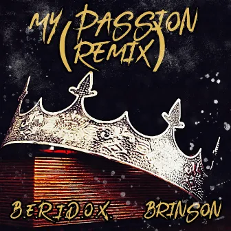 My Passion (Remix) by B.E.R.I.D.O.X.