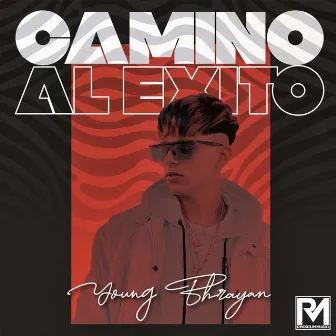 Camino Al Exito by Young Bhrayan