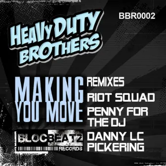 Making You Move by Heavy Duty Brothers