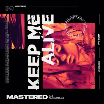 Keep Me Alive by Mastered