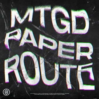 PAPER ROUTE by MTGD