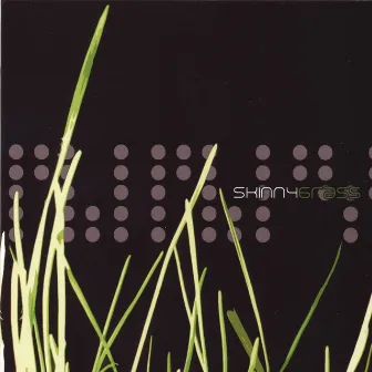 Grass by Skinny