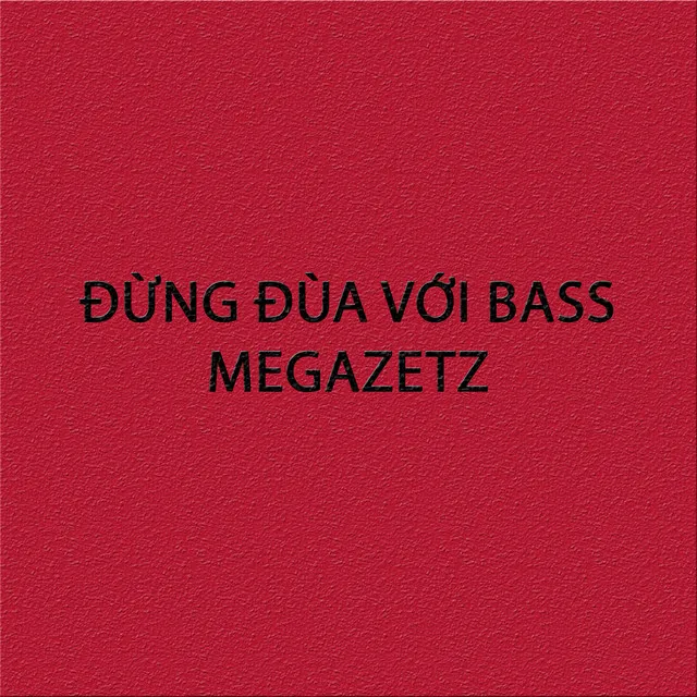 Đừng đùa với Bass